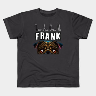 They all call me Frank Kids T-Shirt